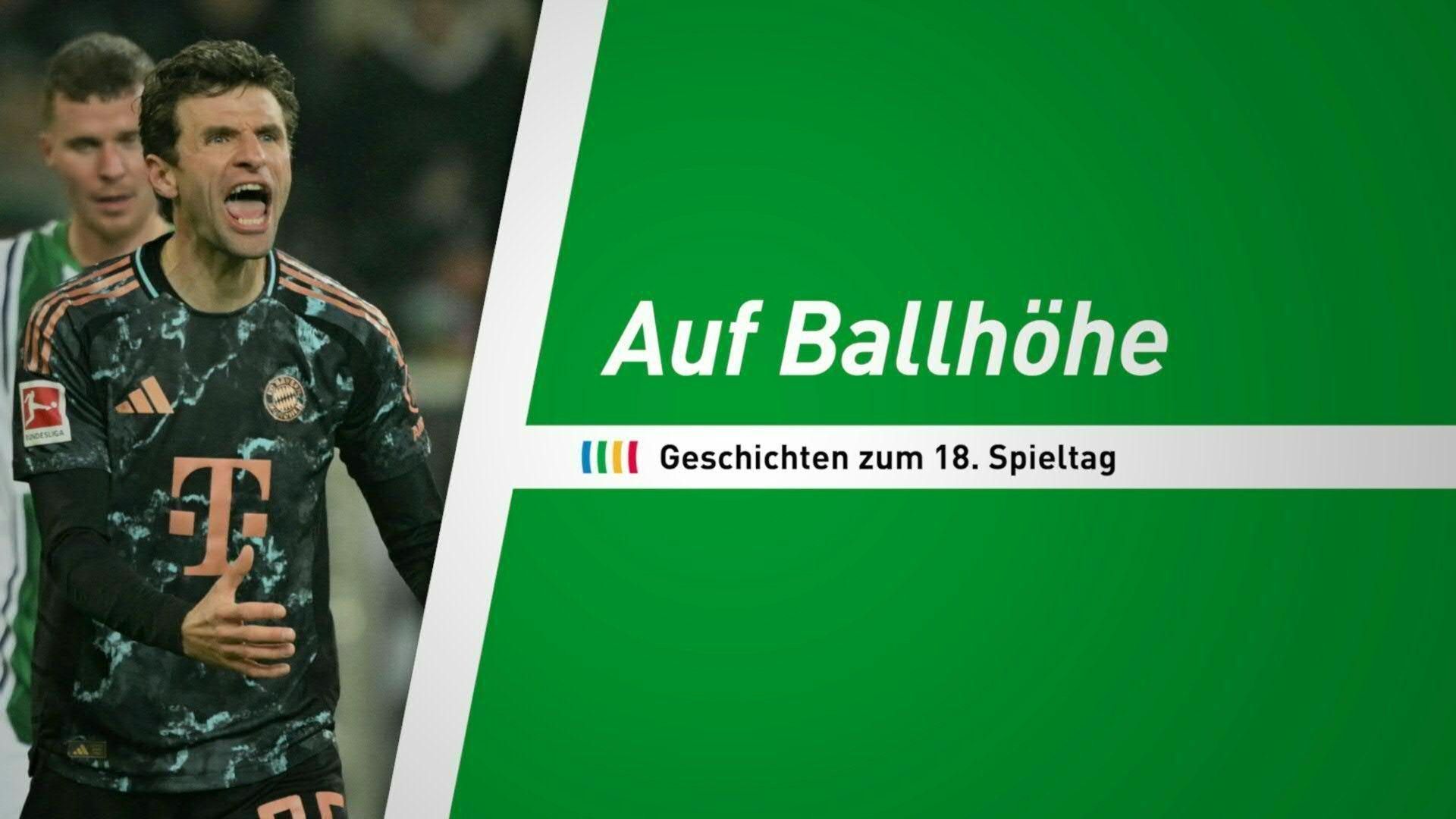 Auf Ballhöhe! Die Geschichten zum 18. Spieltag