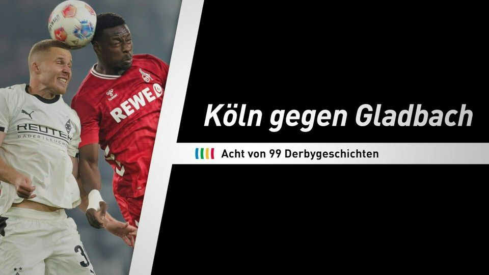 Köln gegen Gladbach: Acht von 99 Derbygeschichten