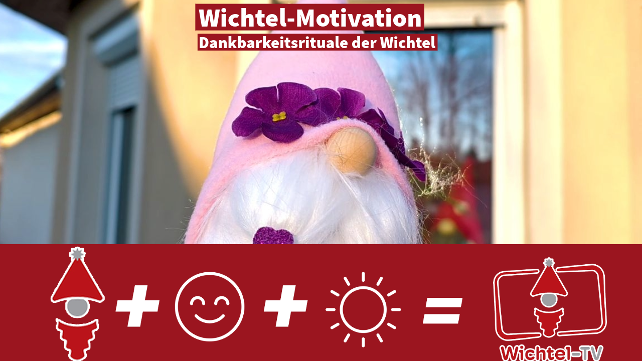 Wichtel Motivation: Gratitude Rituals of the Elves