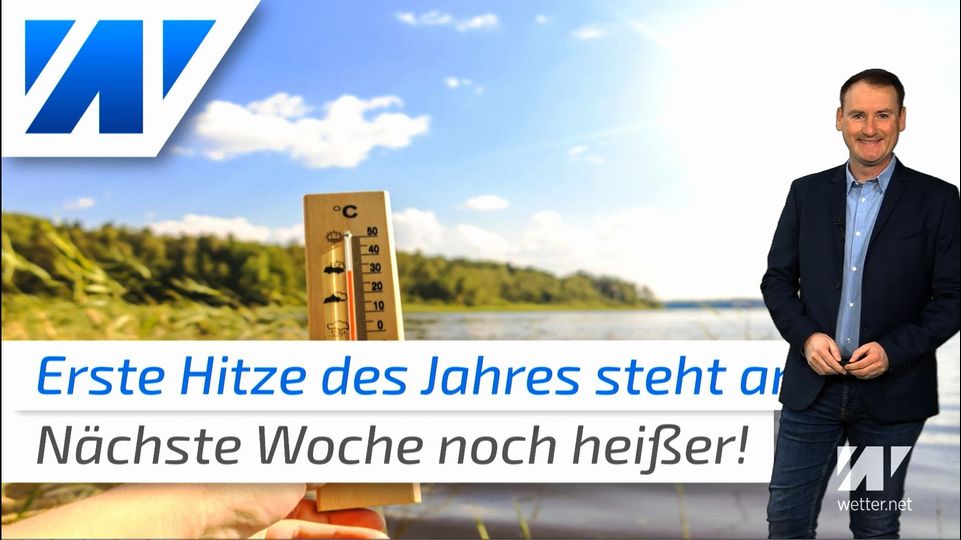 30°C! Der erste Hitzetag des Jahres kommt! Nächste Woche noch heißer!