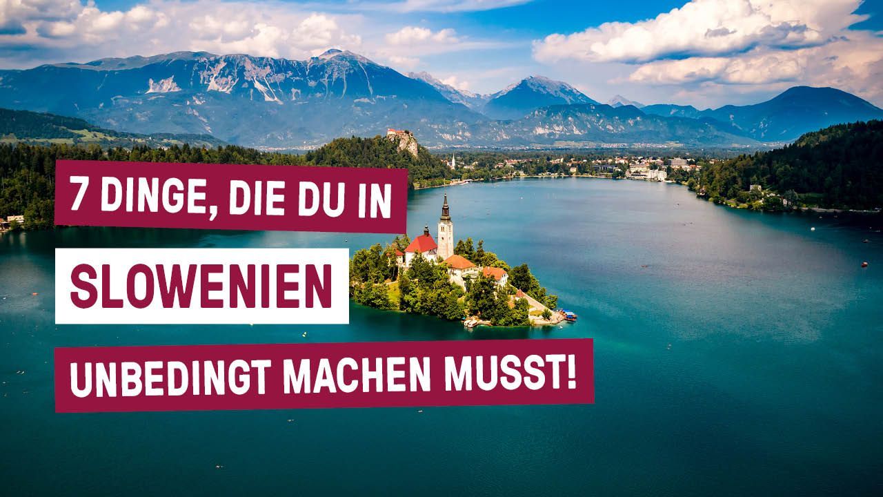 7 Dinge, die du in SLOWENIEN unbedingt machen musst!