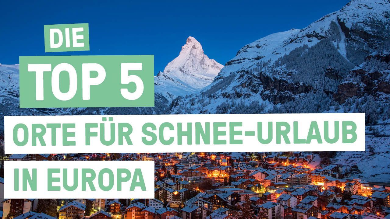 Die Top 5 Orte für einen Schnee-Urlaub in Europa