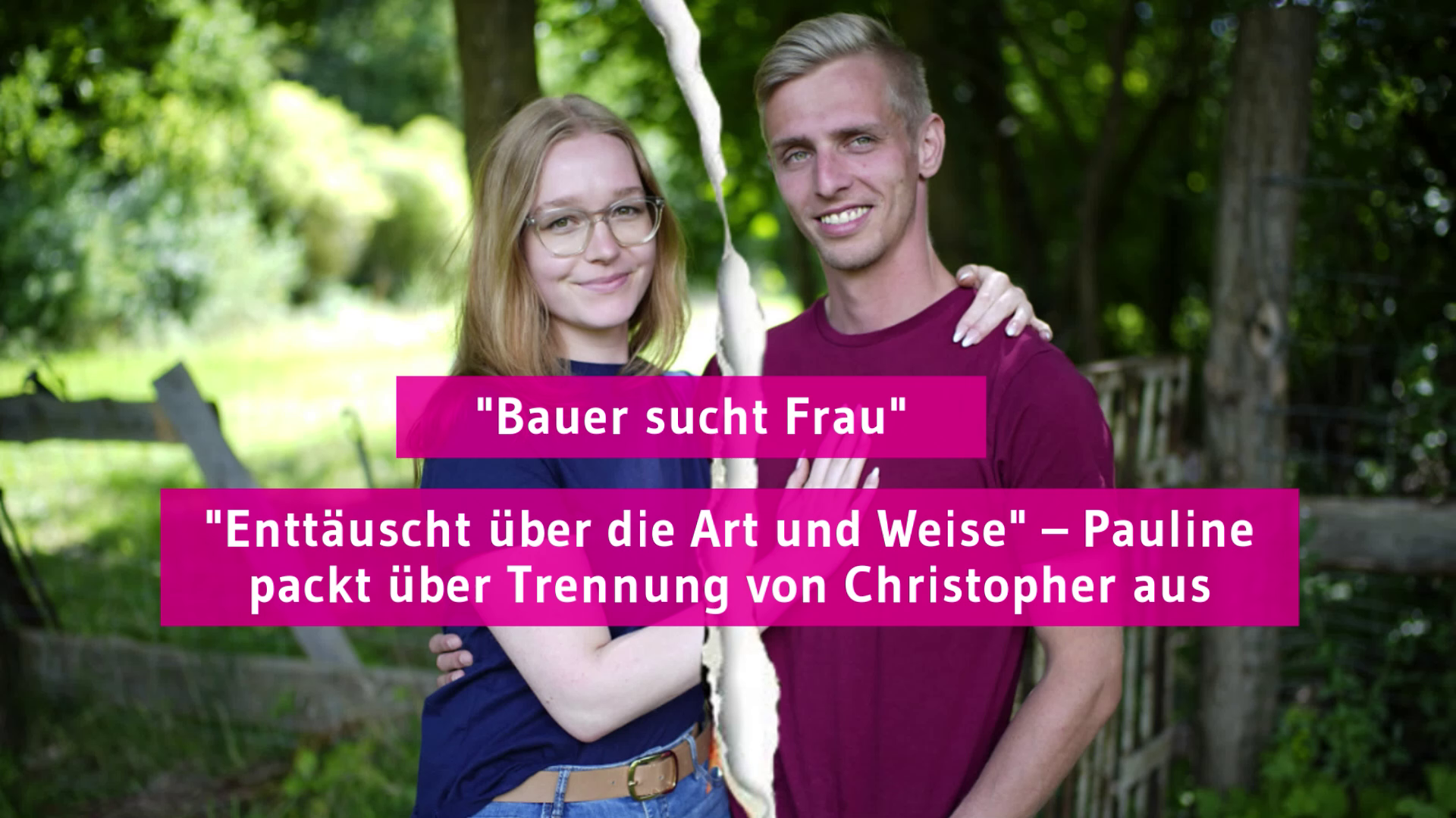 "Bauer sucht Frau": "Enttäuscht über die Art und Weise" – Pauline packt  über Trennung von Christopher aus